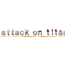ａｔｔａｃｋ ｏｎ ｔｉｔａｎ (johny)