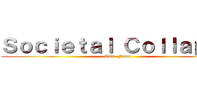 Ｓｏｃｉｅｔａｌ Ｃｏｌｌａｐｓｅ (Ellie Fawn)