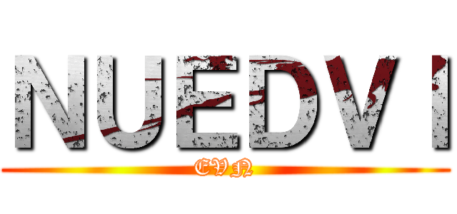 ＮＵＥＤＶＩ (EVN)