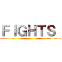 ＦＩＧＨＴＳ  ()