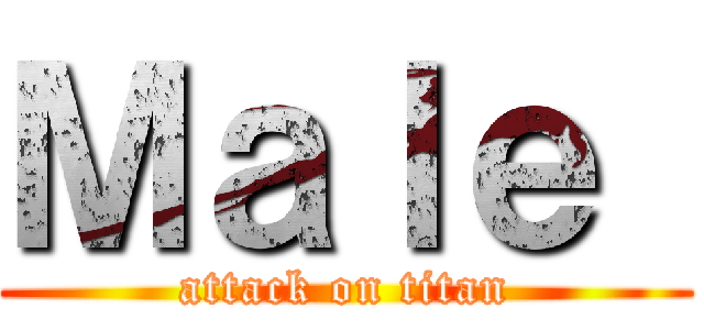Ｍａｌｅ  (attack on titan)