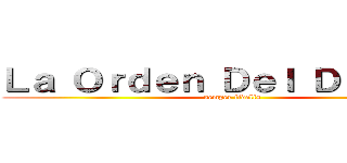 Ｌａ Ｏｒｄｅｎ Ｄｅｌ Ｄｒａｇｏｎ (semper fidelis)