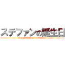 ステファンの誕生日 (Happy Birthday for Stephan)