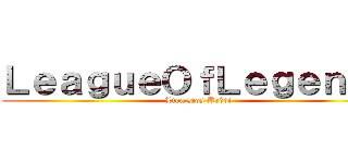 ＬｅａｇｕｅＯｆＬｅｇｅｎｄｓ (Liga Dos Bródi)