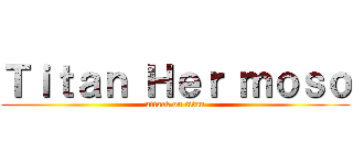 Ｔｉｔａｎ Ｈｅｒ ｍｏｓｏ (attack on titan)