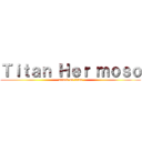 Ｔｉｔａｎ Ｈｅｒ ｍｏｓｏ (attack on titan)
