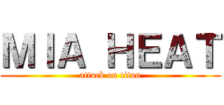 ＭＩＡ ＨＥＡＴ (attack on titan)