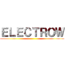 ＥＬＥＣＴＲＯＷ ()