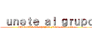  ｕｎｅｔｅ ａｌ ｇｒｕｐｏ (SHINGEKI NO KYOJIN FANS attack on titan)