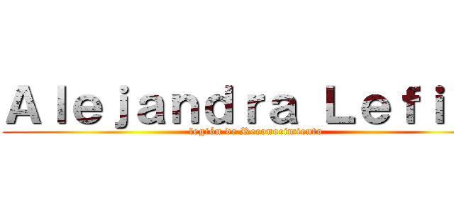 Ａｌｅｊａｎｄｒａ Ｌｅｆｉａｎ (legión de Reconocimiento)