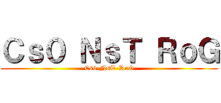 Ｃｓ０ ＮｓＴ ＲｏＧ (Cs0-NsT-RoG)
