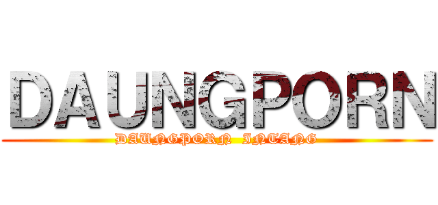 ＤＡＵＮＧＰＯＲＮ (DAUNGPORN  INTANG)