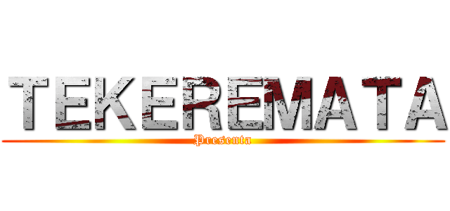 ＴＥＫＥＲＥＭＡＴＡ (Presenta)