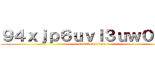 ９４ｘｊｐ６ｕｖｌ３ｕｗ０ ｇ３ (attack on titan)