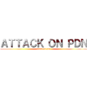 ＡＴＴＡＣＫ ＯＮ ＰＤＮ (attack on pdn)