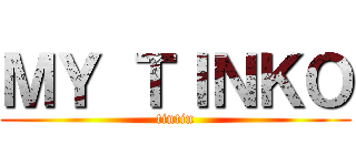 ＭＹ ＴＩＮＫＯ (tintin)