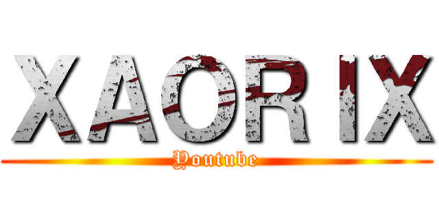 ＸＡＯＲＩＸ (Youtube)