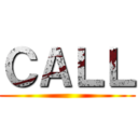 ＣＡＬＬ ()