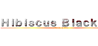 Ｈｉｂｉｓｃｕｓ Ｂｌａｃｋｆｉｒｅ (attack on fire)