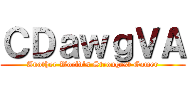 ＣＤａｗｇＶＡ (Another World's Strongest Gamer)