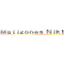 Ｍａｔｉｚｏｎｅｓ Ｎｉｋｌｏｒａｇｇｕａ   ()