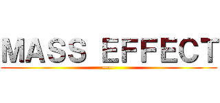 ＭＡＳＳ ＥＦＦＥＣＴ (——)