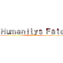 Ｈｕｍａｎｉｔｙｓ Ｆａｔｅ (EXPEDITION!)