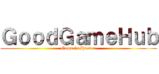 ＧｏｏｄＧａｍｅＨｕｂ (Gamer's Heaven)