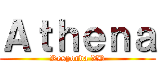 Ａｔｈｅｎａ (Responda XD)
