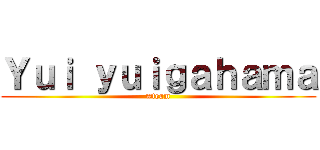 Ｙｕｉ ｙｕｉｇａｈａｍａ (#team)