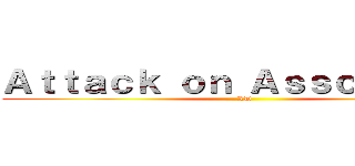 Ａｔｔａｃｋ ｏｎ Ａｓｓｃｌｏｗｎｓ (XD)