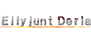 Ｅｌｌｙｊｕｎｔ Ｄｅｒｉａ (attack on Qyulellis)