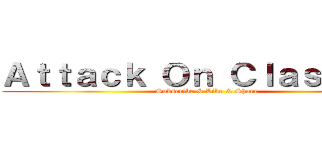 Ａｔｔａｃｋ Ｏｎ Ｃｌａｓｈｅｒｓ (Subscribe & Like & Share)