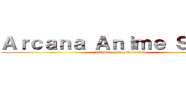 Ａｒｃａｎａ Ａｎｉｍｅ Ｓｔｏｒｅ (Villavicencio- Colombia)