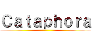 Ｃａｔａｐｈｏｒａ ()