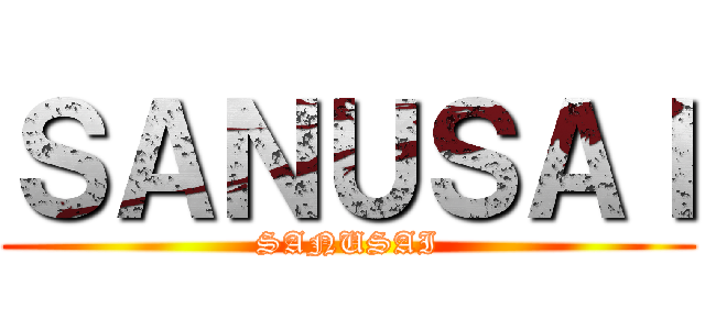 ＳＡＮＵＳＡＩ (SANUSAI)