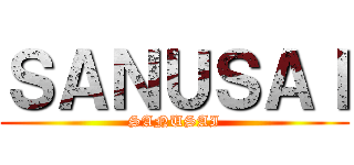 ＳＡＮＵＳＡＩ (SANUSAI)