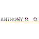 ＡＮＴＨＯＮＹ Ｒ． Ｏ． (amigo foreva uwu)