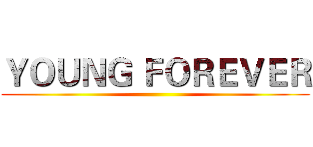 ＹＯＵＮＧ ＦＯＲＥＶＥＲ ()