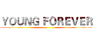 ＹＯＵＮＧ ＦＯＲＥＶＥＲ ()