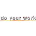 ｄｏ ｙｏｕｒ ｗｏｒｋ (attack on titan)