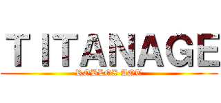 ＴＩＴＡＮＡＧＥ (ROBLOX AOT)