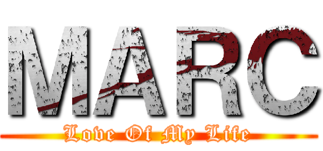 ＭＡＲＣ (Love Of My Life)