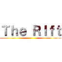 Ｔｈｅ ＲＩｆｔ ()