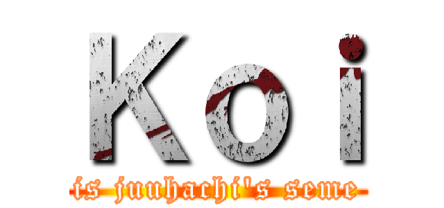 Ｋｏｉ (is juuhachi\'s seme)