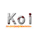 Ｋｏｉ (is juuhachi\'s seme)