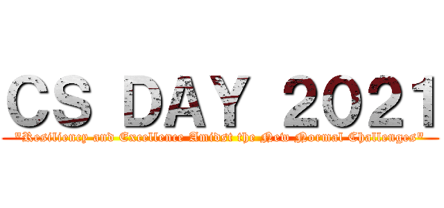 ＣＳ ＤＡＹ ２０２１ ("Resiliency and Excellence Amidst the New Normal Challenges")