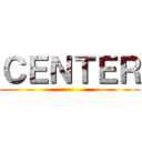 ＣＥＮＴＥＲ ()