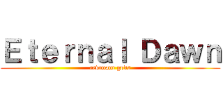 Ｅｔｅｒｎａｌ Ｄａｗｎ (revenant gods)