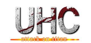 ＵＨＣ (attack on titan)